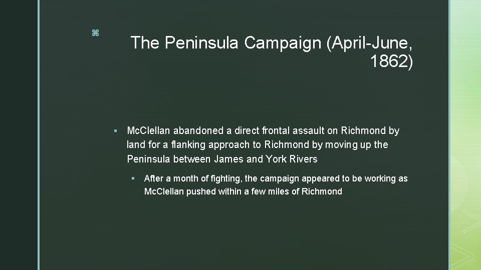 z The Peninsula Campaign (April-June, 1862) § Mc. Clellan abandoned a direct frontal assault