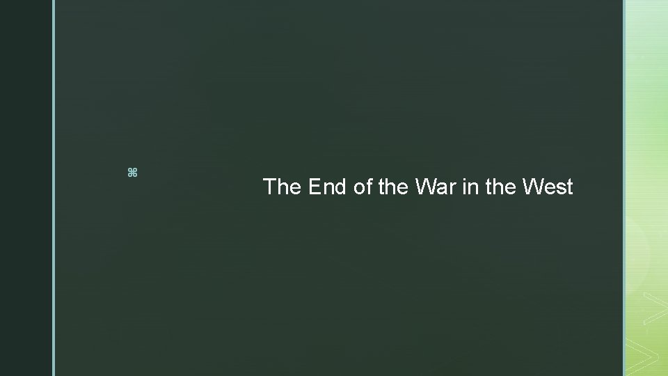 z The End of the War in the West 