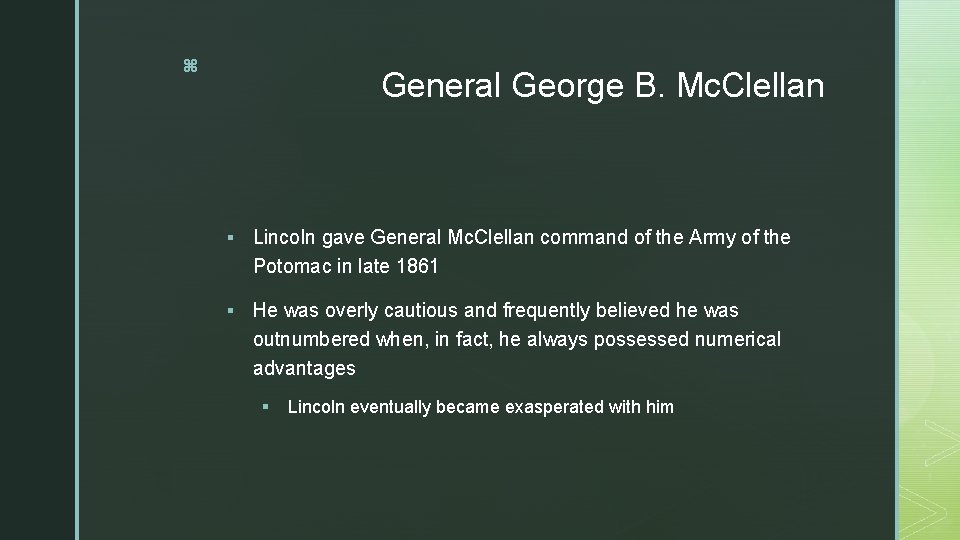 z General George B. Mc. Clellan § Lincoln gave General Mc. Clellan command of