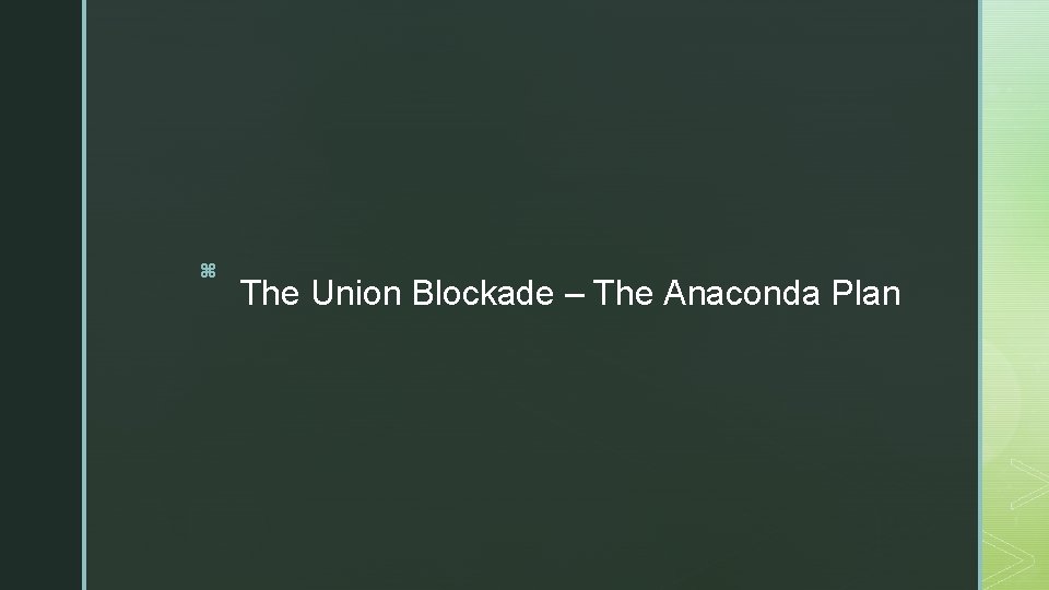 z The Union Blockade – The Anaconda Plan 