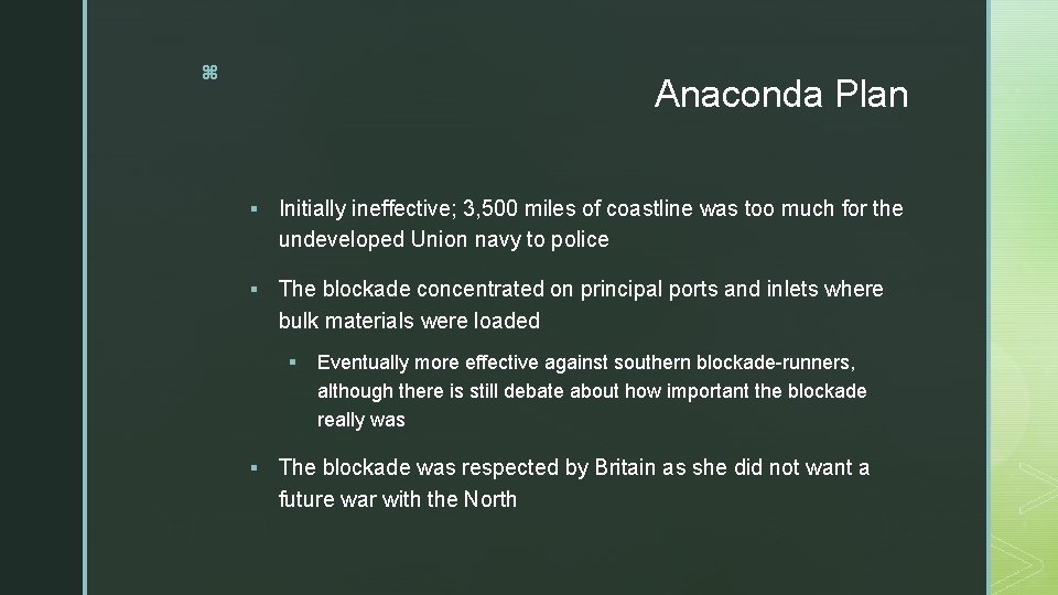 z Anaconda Plan § Initially ineffective; 3, 500 miles of coastline was too much