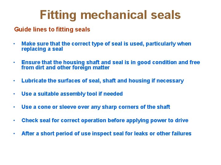 Fitting mechanical seals Guide lines to fitting seals • Make sure that the correct