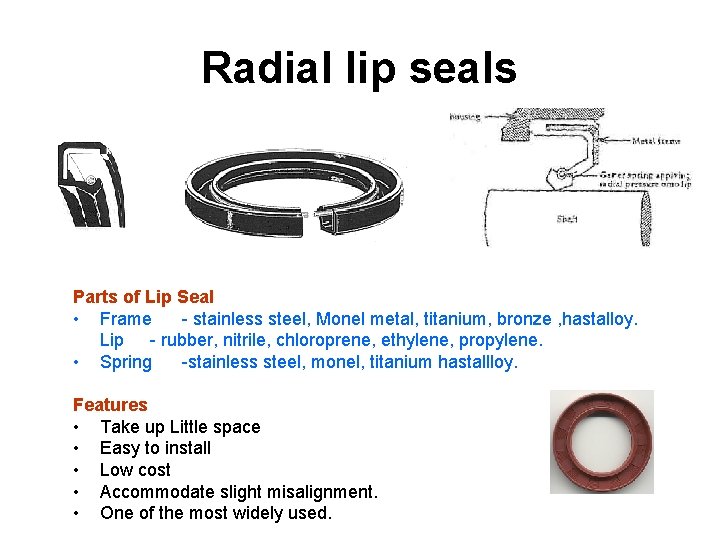 Radial lip seals Parts of Lip Seal • Frame - stainless steel, Monel metal,