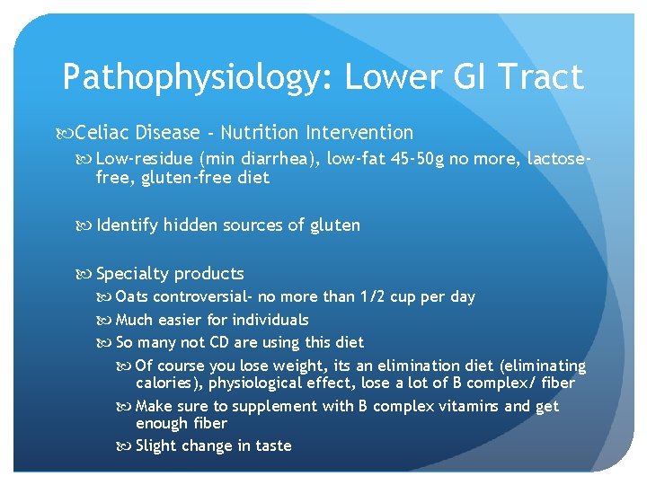 Pathophysiology: Lower GI Tract Celiac Disease - Nutrition Intervention Low-residue (min diarrhea), low-fat 45