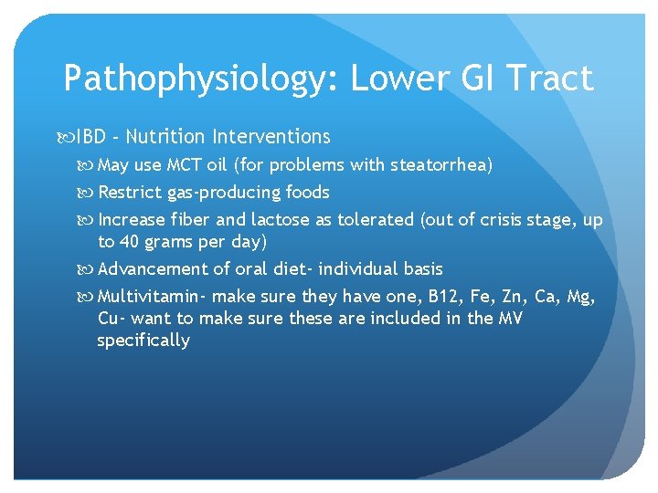 Pathophysiology: Lower GI Tract IBD - Nutrition Interventions May use MCT oil (for problems