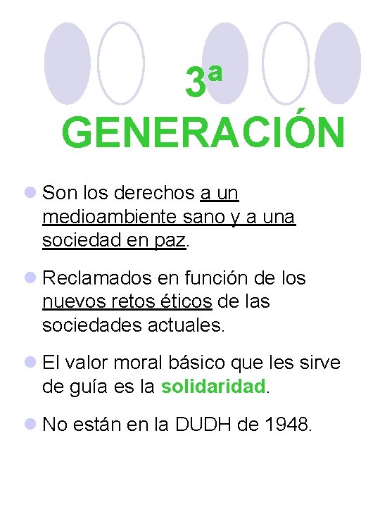 3ª GENERACIÓN l Son los derechos a un medioambiente sano y a una sociedad