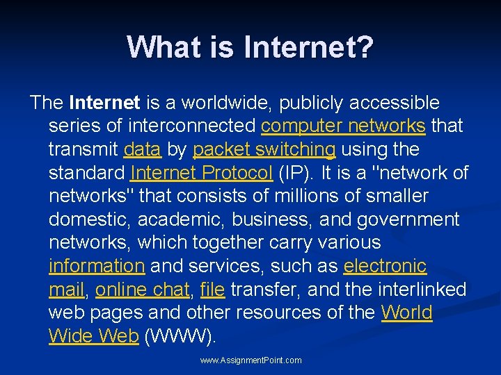 What is Internet? The Internet is a worldwide, publicly accessible series of interconnected computer