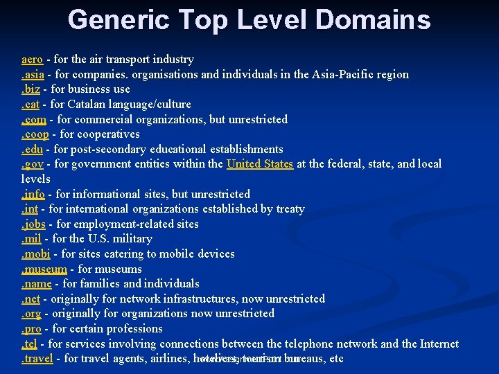 Generic Top Level Domains aero - for the air transport industry. asia - for