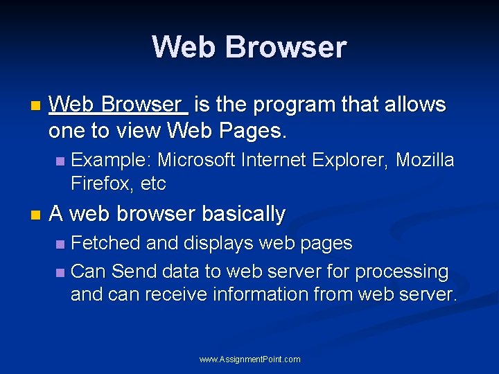 Web Browser n Web Browser is the program that allows one to view Web