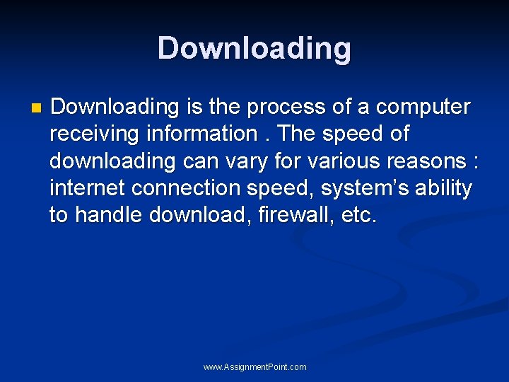 Downloading n Downloading is the process of a computer receiving information. The speed of