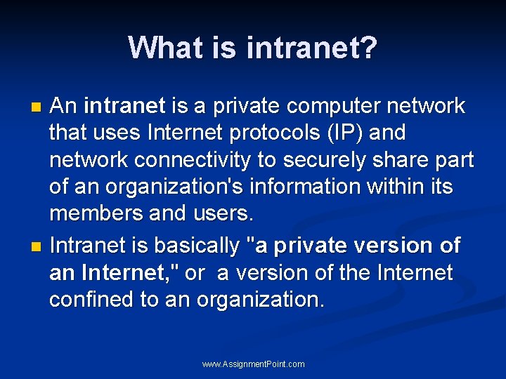 What is intranet? An intranet is a private computer network that uses Internet protocols