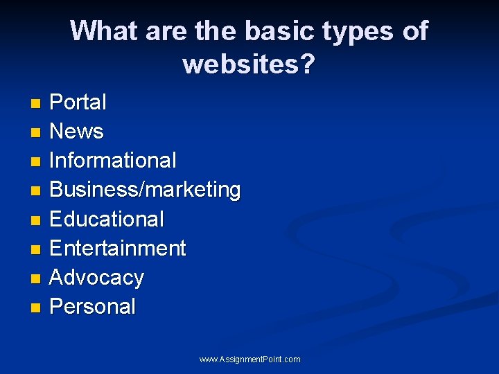 What are the basic types of websites? Portal n News n Informational n Business/marketing