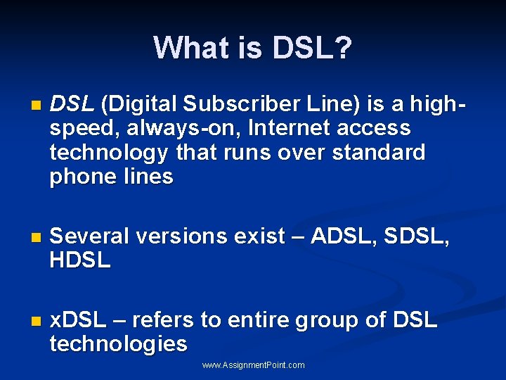 What is DSL? n DSL (Digital Subscriber Line) is a highspeed, always-on, Internet access