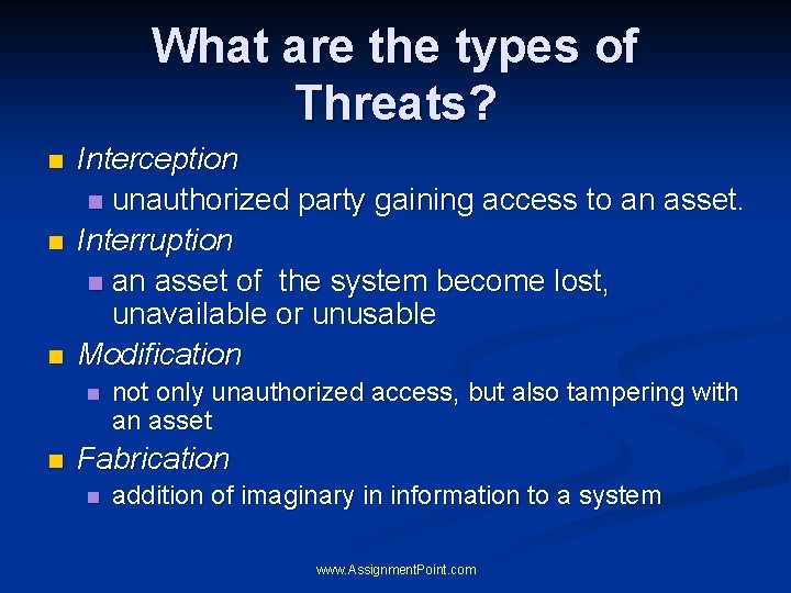 What are the types of Threats? n n n Interception n unauthorized party gaining