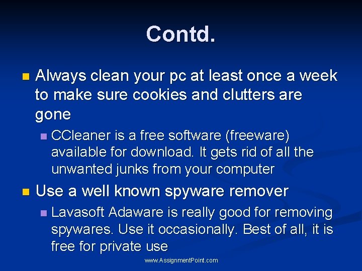 Contd. n Always clean your pc at least once a week to make sure