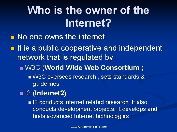 Who is the owner of the Internet? No one owns the internet n It