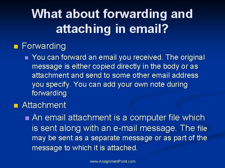 What about forwarding and attaching in email? n Forwarding n n You can forward