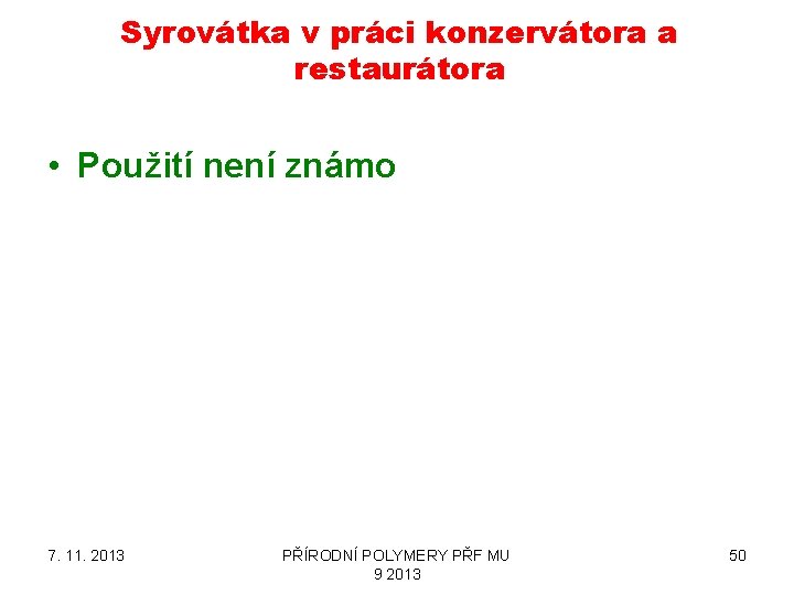 Syrovátka v práci konzervátora a restaurátora • Použití není známo 7. 11. 2013 PŘÍRODNÍ