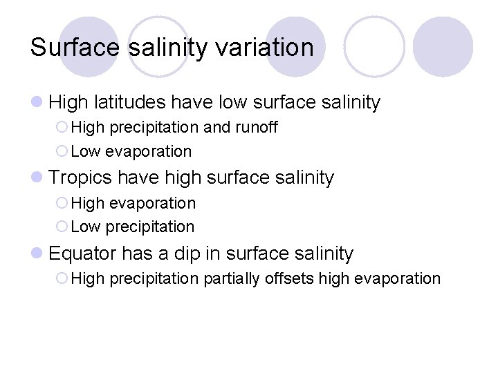 Surface salinity variation High latitudes have low surface salinity ¡High precipitation and runoff ¡Low