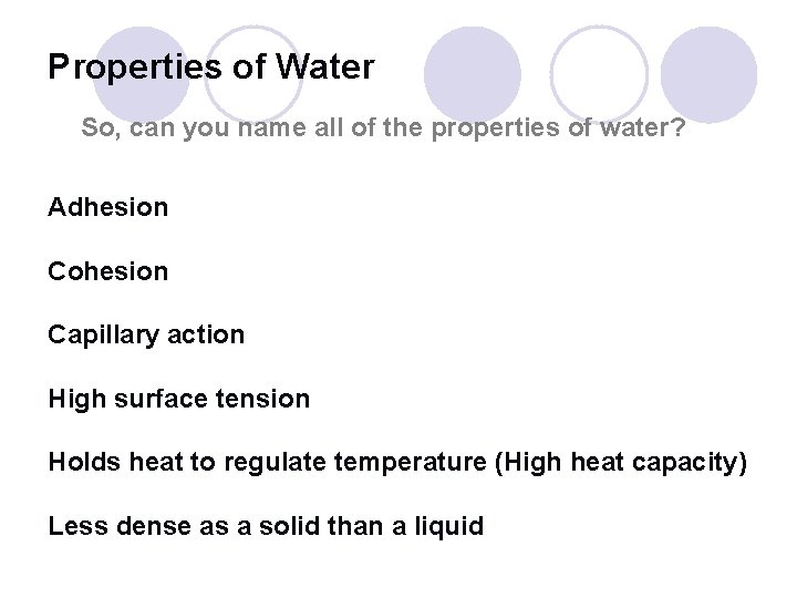 Properties of Water So, can you name all of the properties of water? Adhesion