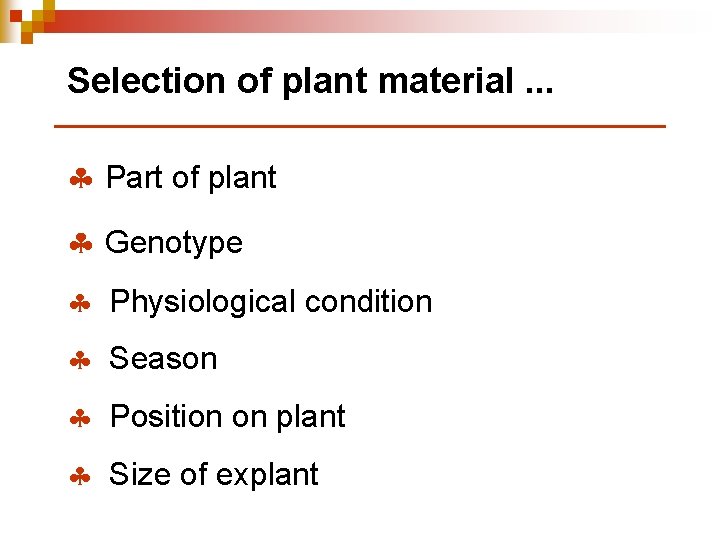 Selection of plant material. . . § Part of plant § Genotype § Physiological