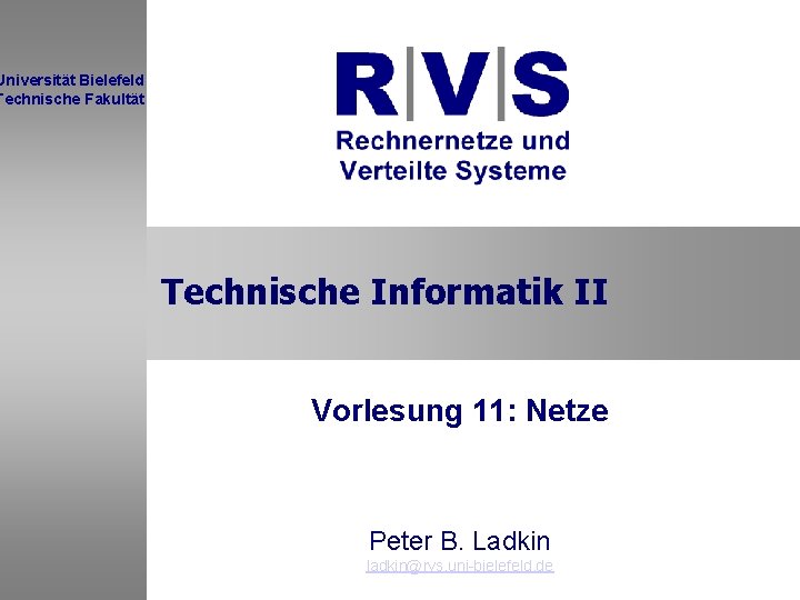 Universität Bielefeld Technische Fakultät Technische Informatik II Vorlesung 11: Netze Sommersemester 2001 Peter B.