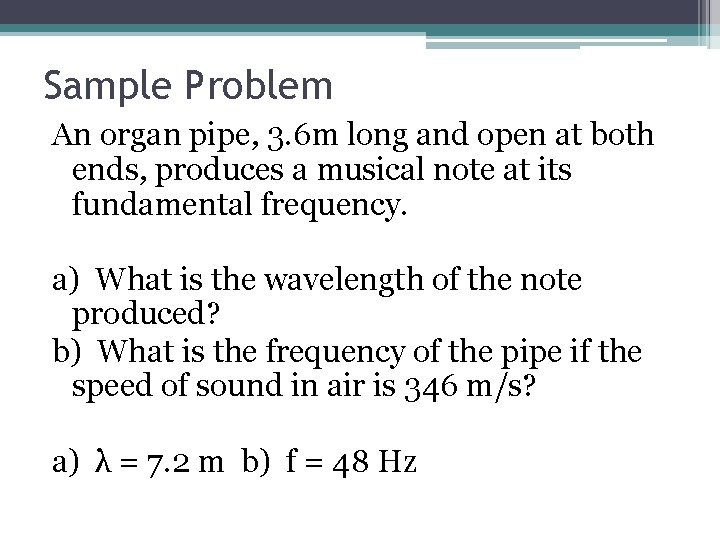 Sample Problem An organ pipe, 3. 6 m long and open at both ends,