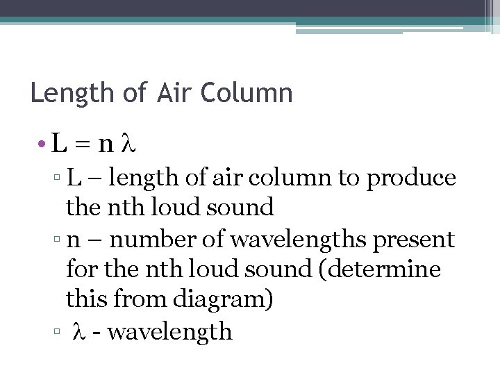 Length of Air Column • L = n ▫ L – length of air