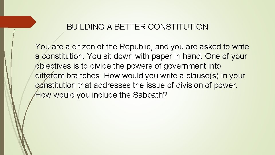 BUILDING A BETTER CONSTITUTION You are a citizen of the Republic, and you are