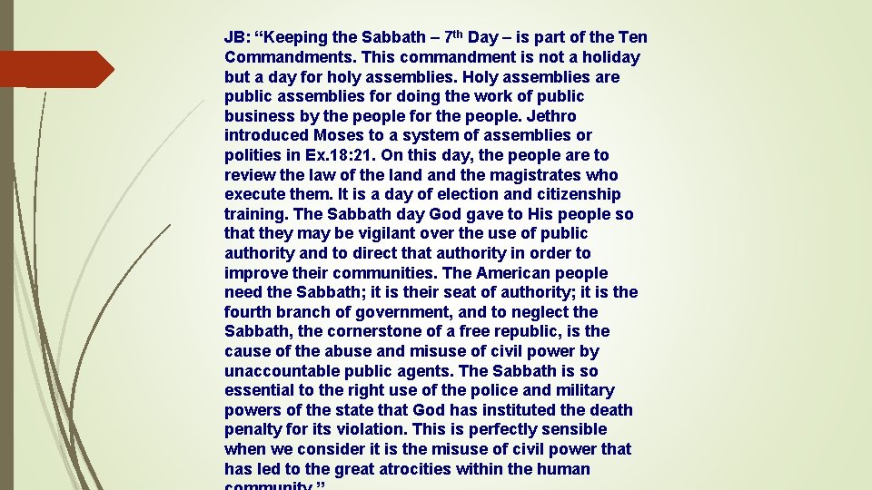JB: “Keeping the Sabbath – 7 th Day – is part of the Ten