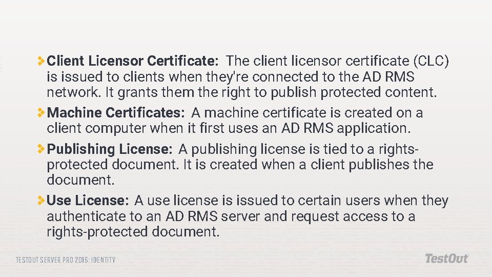 Client Licensor Certificate: The client licensor certificate (CLC) is issued to clients when they're