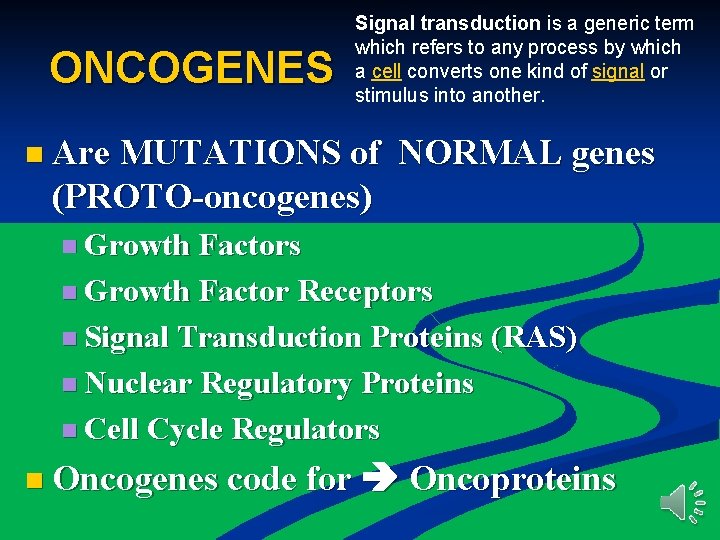 ONCOGENES Signal transduction is a generic term which refers to any process by which