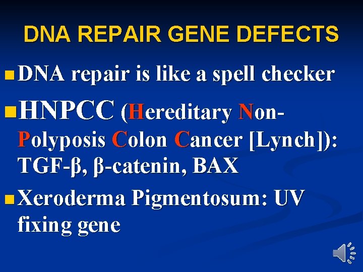 DNA REPAIR GENE DEFECTS n DNA repair is like a spell checker n. HNPCC
