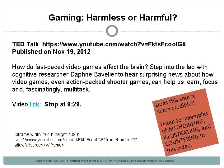 Gaming: Harmless or Harmful? TED Talk https: //www. youtube. com/watch? v=Fkts. Fcoo. IG 8