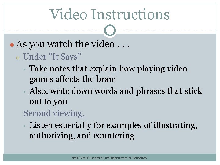 Video Instructions ● As you watch the video. . . ○ Under “It Says” Video Instructions ● As you watch the video. . . ○ Under “It Says”