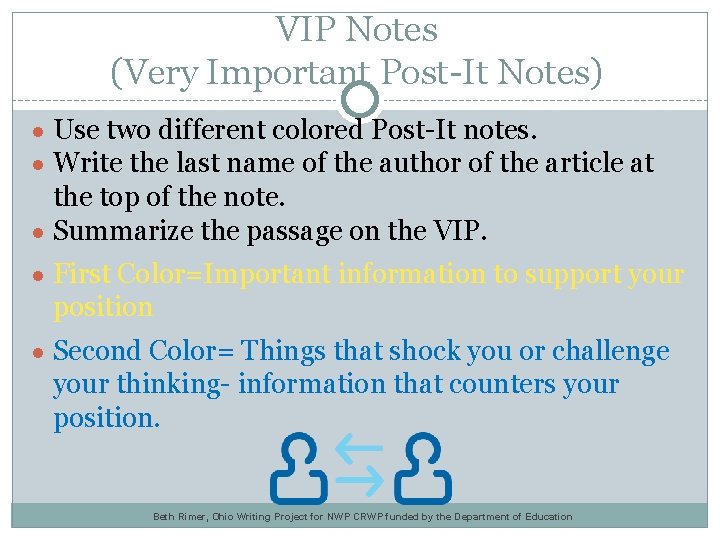 VIP Notes (Very Important Post-It Notes) ● Use two different colored Post-It notes. ●