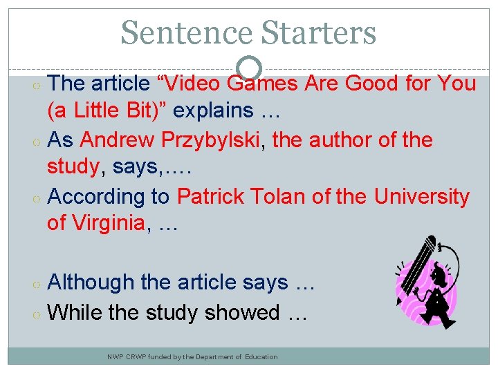 Sentence Starters The article “Video Games Are Good for You (a Little Bit)” explains