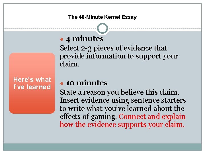 The 40 -Minute Kernel Essay ● 4 minutes Select 2 -3 pieces of evidence The 40 -Minute Kernel Essay ● 4 minutes Select 2 -3 pieces of evidence