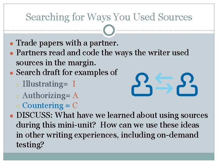 Searching for Ways You Used Sources ● Trade papers with a partner. ● Partners Searching for Ways You Used Sources ● Trade papers with a partner. ● Partners