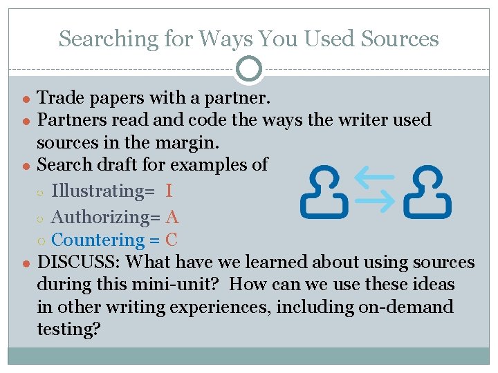 Searching for Ways You Used Sources ● Trade papers with a partner. ● Partners