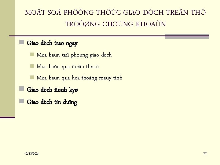 MOÄT SOÁ PHÖÔNG THÖÙC GIAO DÒCH TRE N THÒ TRÖÔØNG CHÖÙNG KHOAÙN n Giao