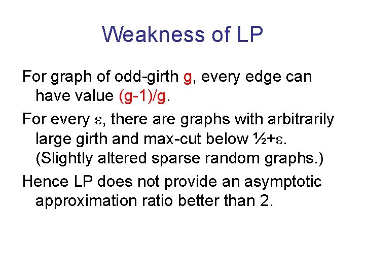Weakness of LP For graph of odd-girth g, every edge can have value (g-1)/g.