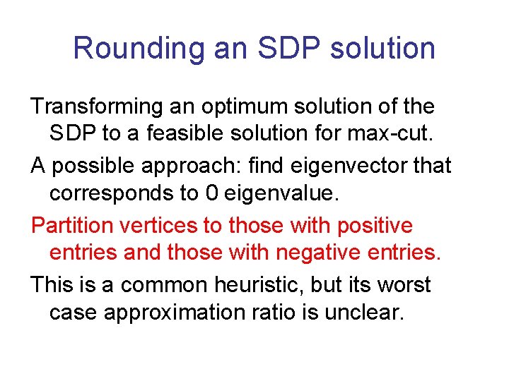 Rounding an SDP solution Transforming an optimum solution of the SDP to a feasible