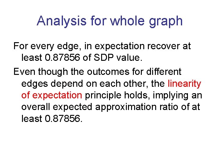 Analysis for whole graph For every edge, in expectation recover at least 0. 87856