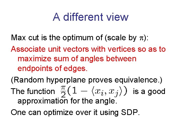 A different view Max cut is the optimum of (scale by ): Associate unit