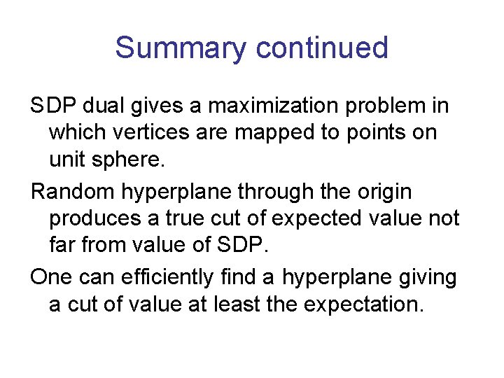 Summary continued SDP dual gives a maximization problem in which vertices are mapped to