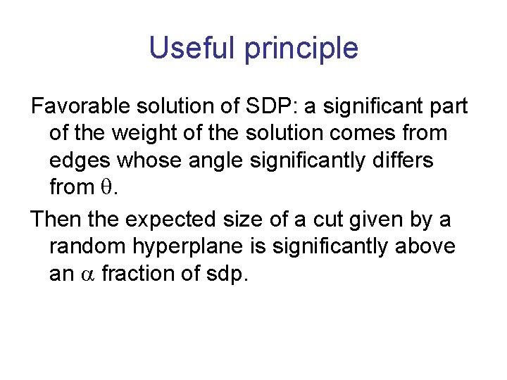 Useful principle Favorable solution of SDP: a significant part of the weight of the