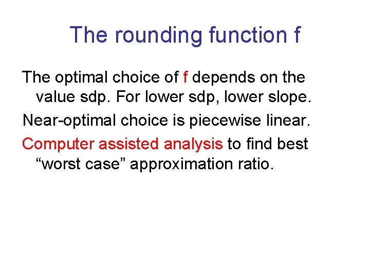 The rounding function f The optimal choice of f depends on the value sdp.