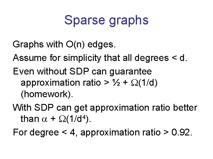 Sparse graphs Graphs with O(n) edges. Assume for simplicity that all degrees < d.