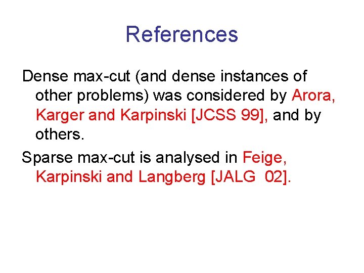 References Dense max-cut (and dense instances of other problems) was considered by Arora, Karger